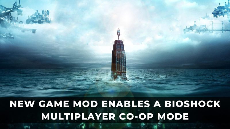 New Game Mod Enables a BioShock Multiplayer Co-op Mode